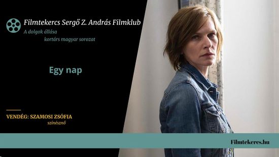 Filmklub – Egy nap – vendég: Szamosi Zsófia színésznő
