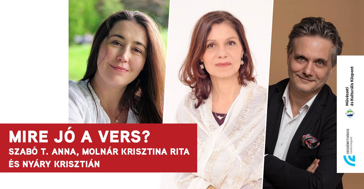 Mire jó a vers  - Szabó T. Anna, Molnár Krisztina Rita, Nyáry Krisztián
