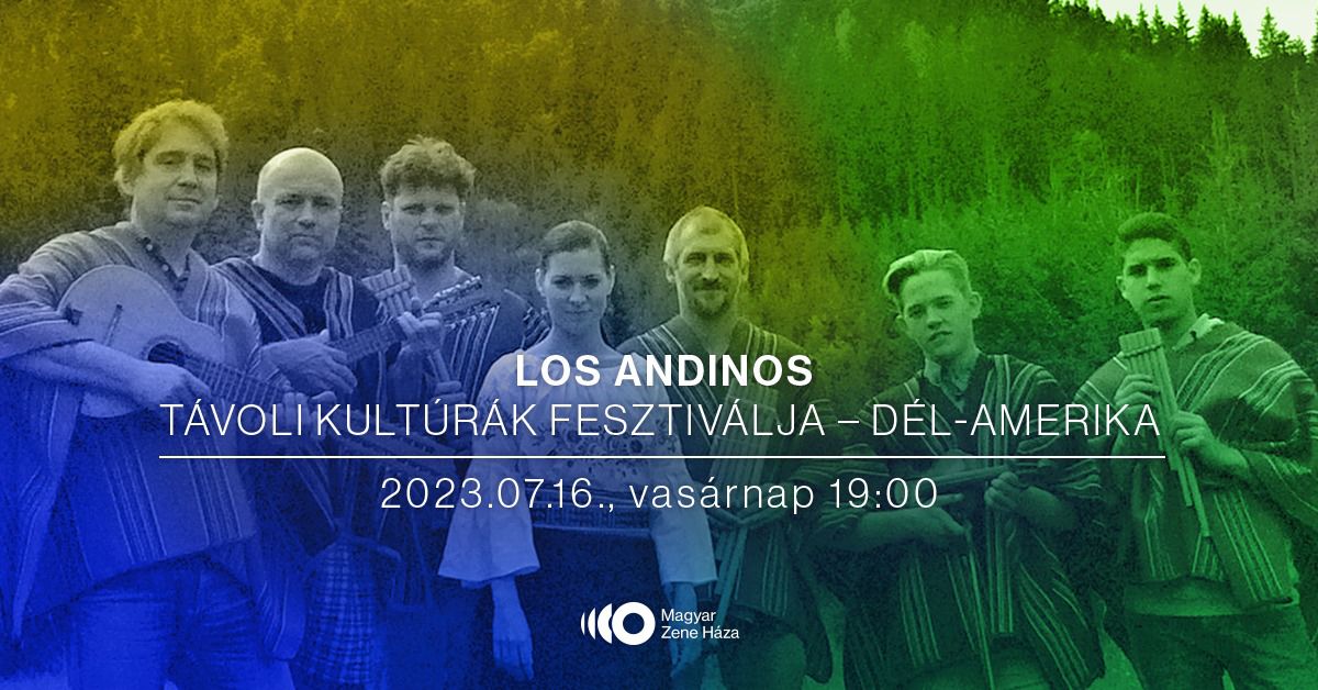 Los Andinos koncert - Távoli kultúrák fesztiválja – Dél-Amerika