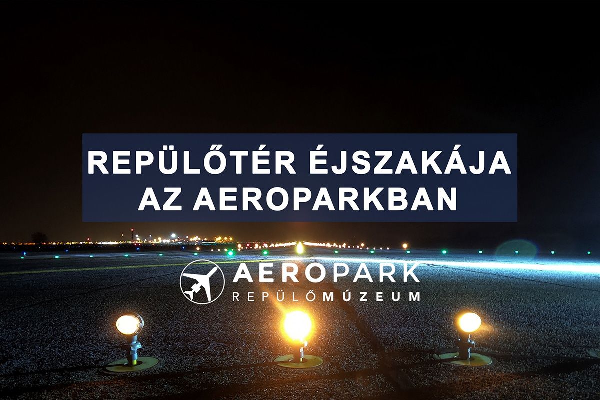 Augusztus 12.  A Repülőtér éjszakája az Aeroparkban