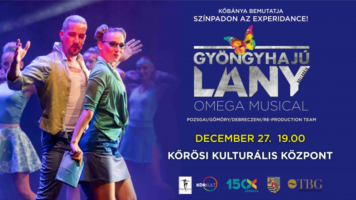 Gyöngyhajú lány balladája - az Omega musical a Kőrösiben!
