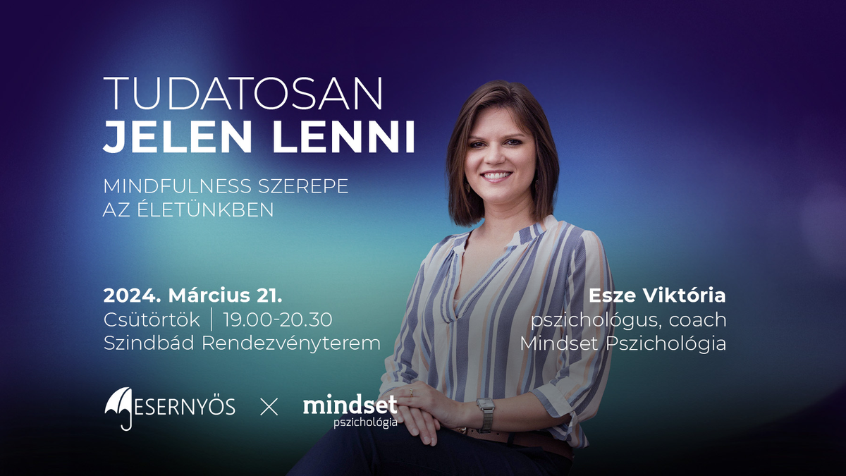 Tudatosan jelen lenni – A mindfulness szerepe az életünkben