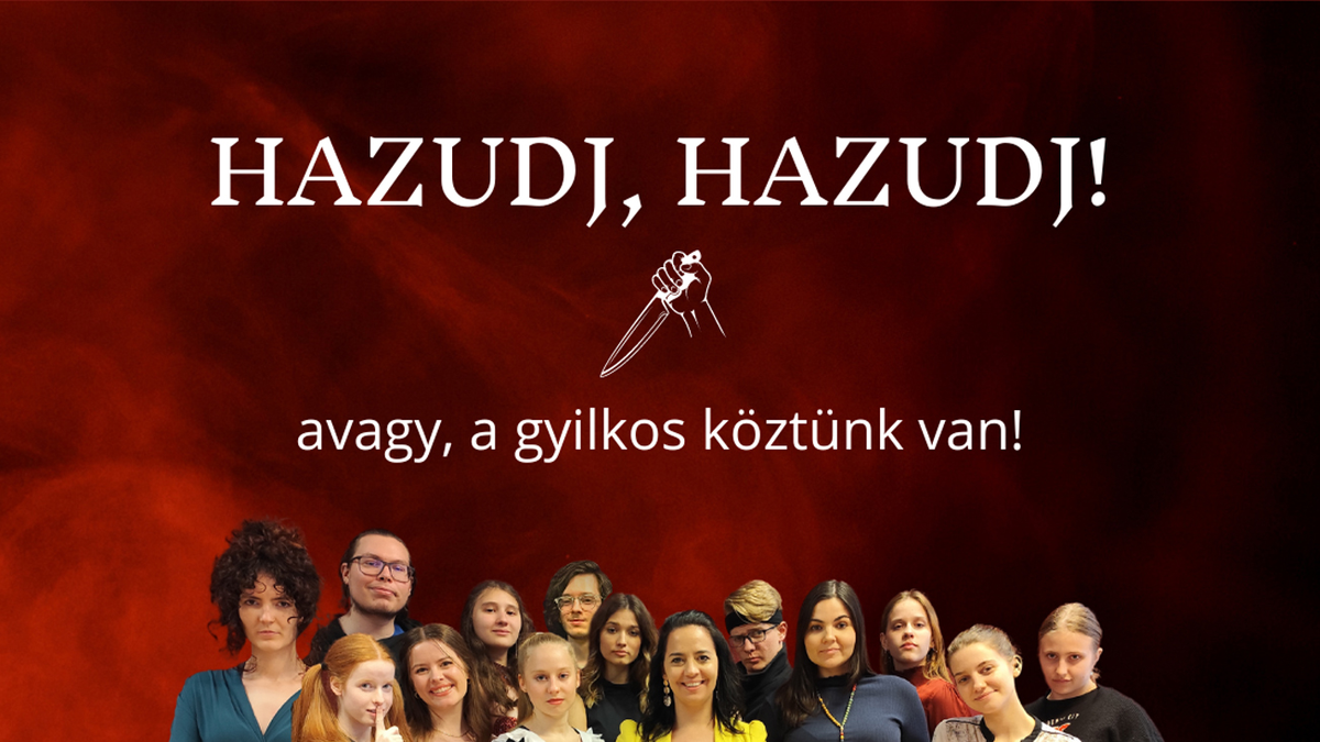 Hazudj, hazudj! – avagy a gyilkos köztünk van! - A Kővirágok Énekiskola vizsgaelőadásai