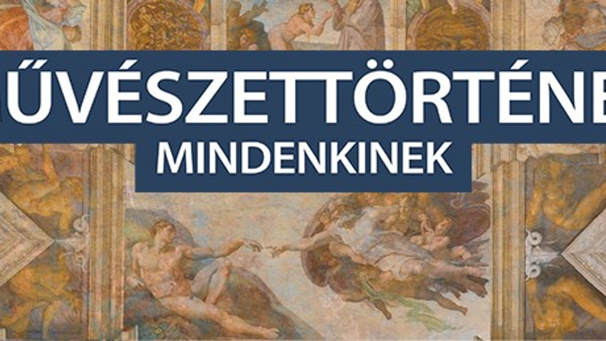 Művészettörténet mindenkinek - előadássorozat