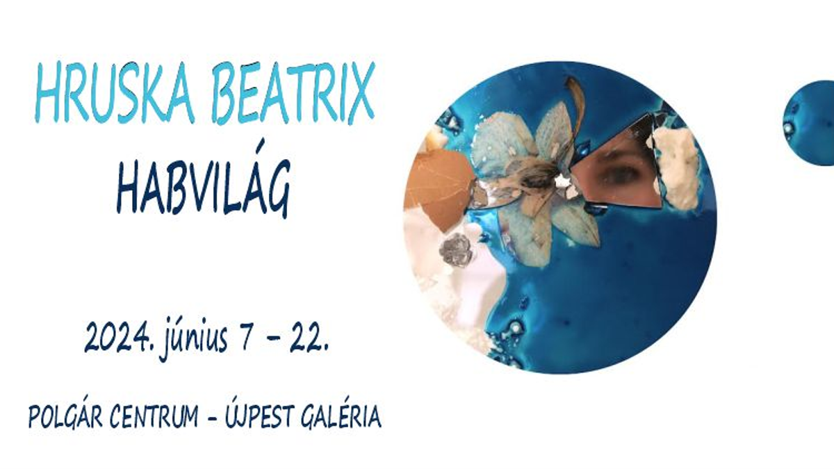 Habvilág - Hruska Beatrix kiállítása