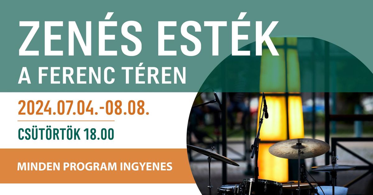 ZENÉS ESTÉK A FERENC TÉREN