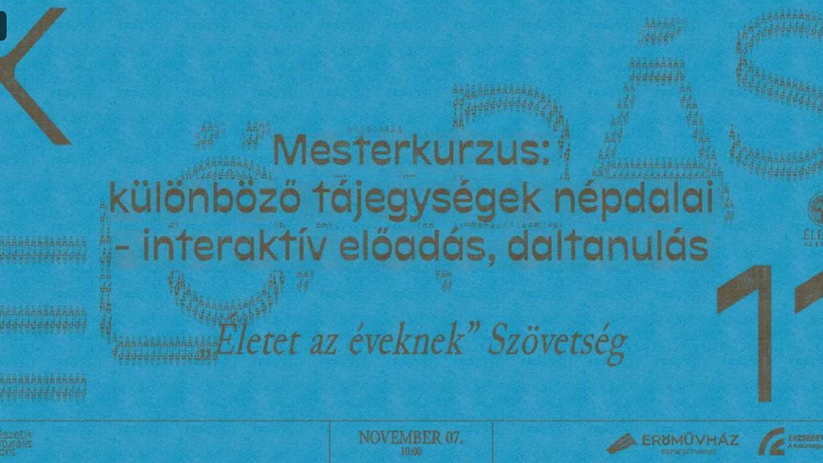 Mesterkurzus - különböző tájegységek népdalai: előadás, daltanulás