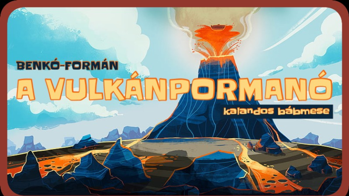 A vulkánpormanó - zenés bábelőadás