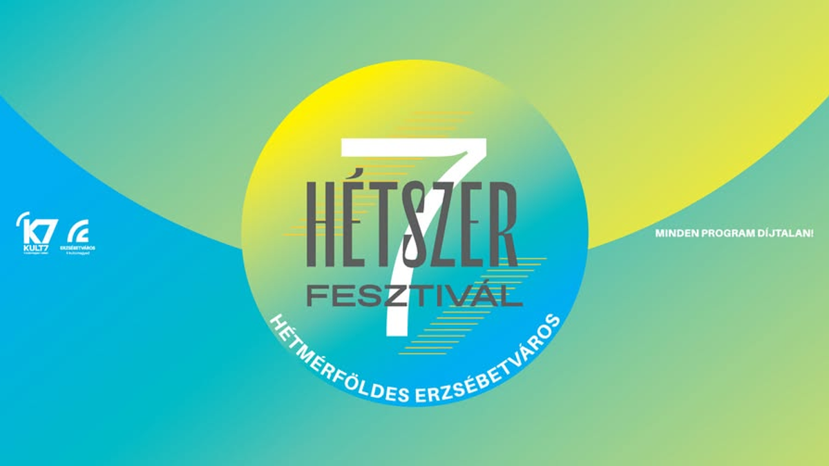 Hétszer 7 fesztivál - Gyerekprogramok, irodalom, koncertek, színház!
